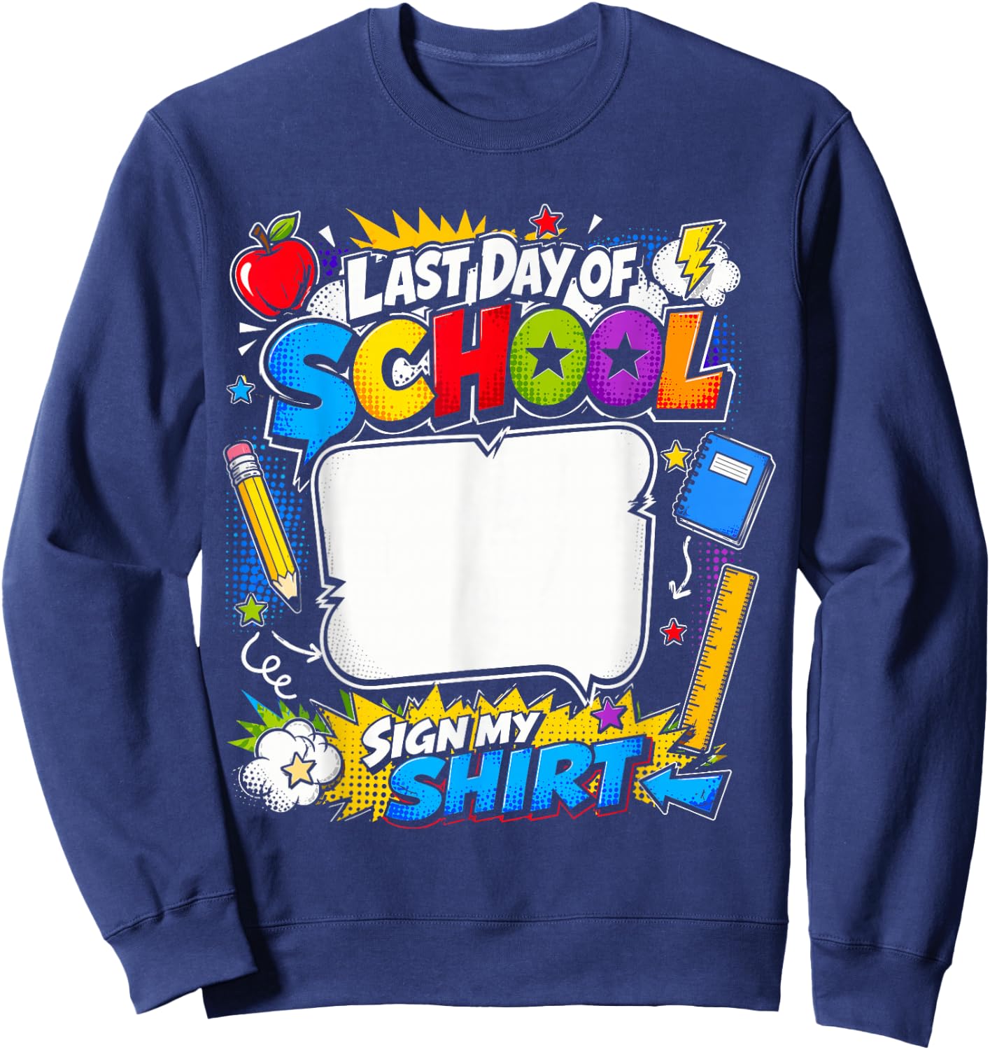 Last Day of School Sign My Shirt, Funny Student Celebration Sweatshirt - Sweatshirt | Navy