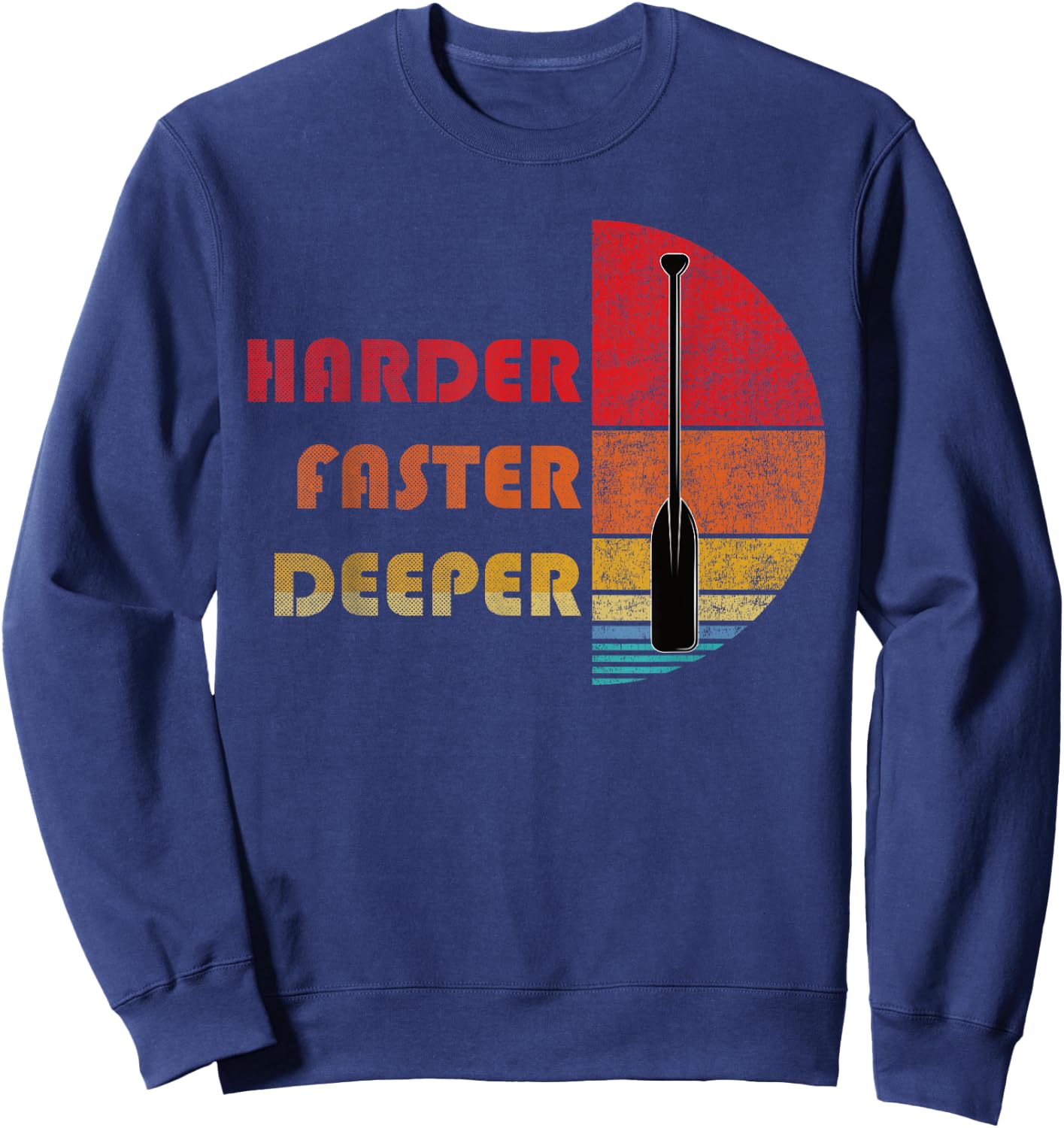Rowing Harder Faster Deeper Dragon Boat Racing Sweatshirt - Sweatshirt | Navy