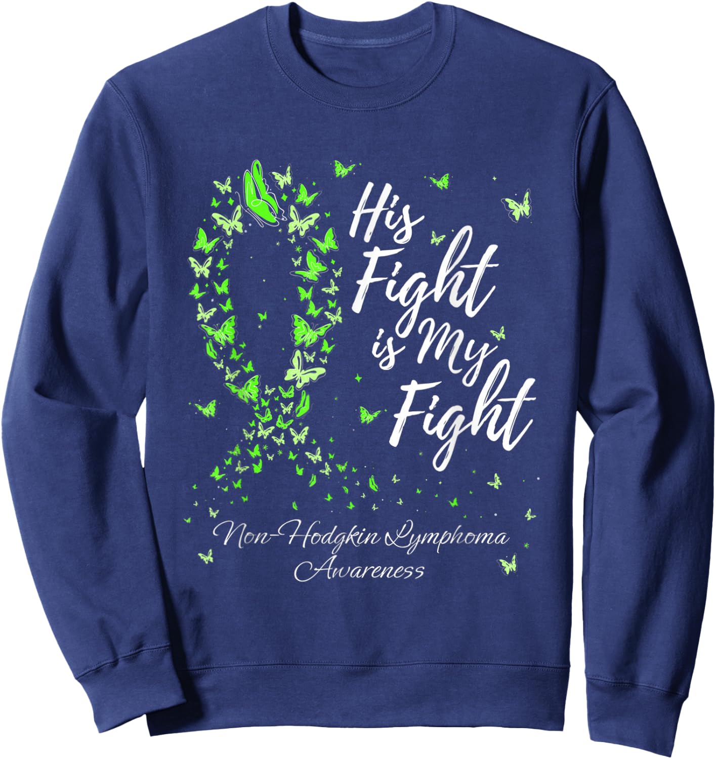 Family His Fight Is My Fight Non-hodgkin Lymphoma Awareness Sweatshirt - Sweatshirt | Navy