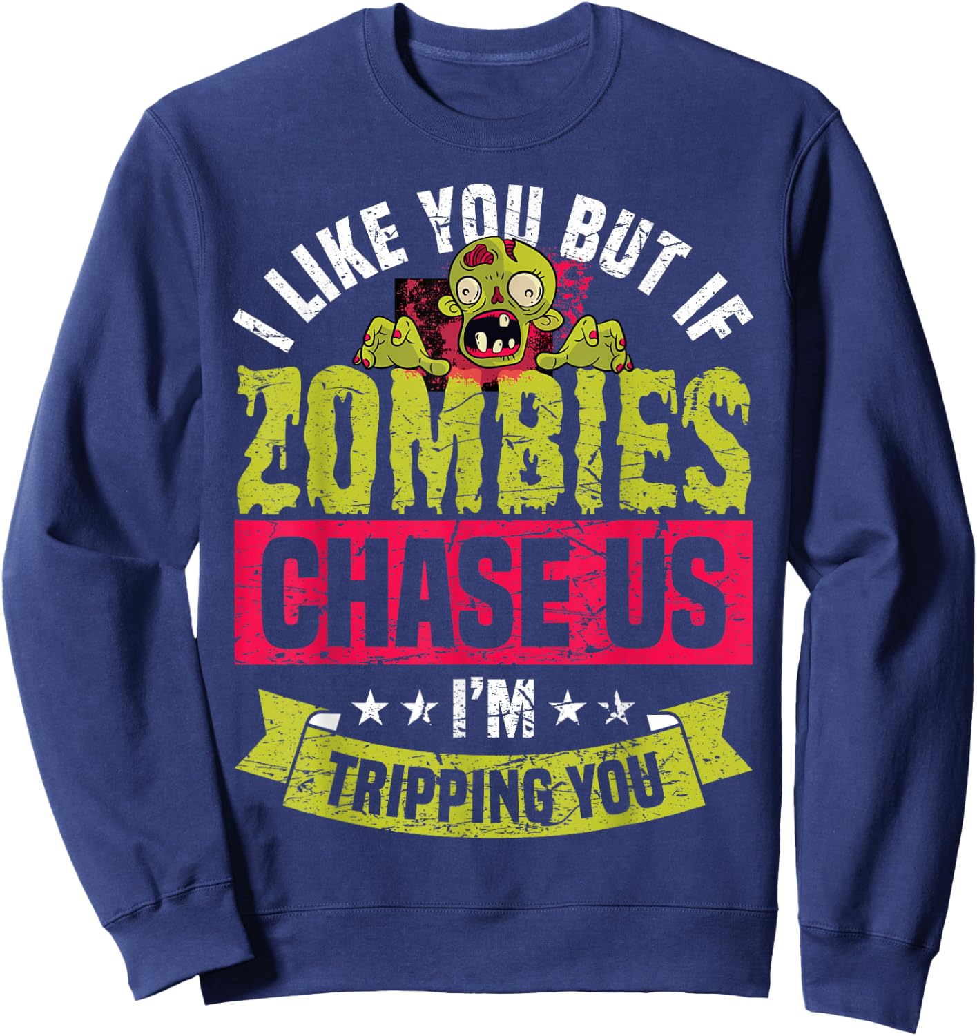 If Zombies Chase Us I'm Tripping You Funny Zombie Halloween Sweatshirt - Sweatshirt | Navy