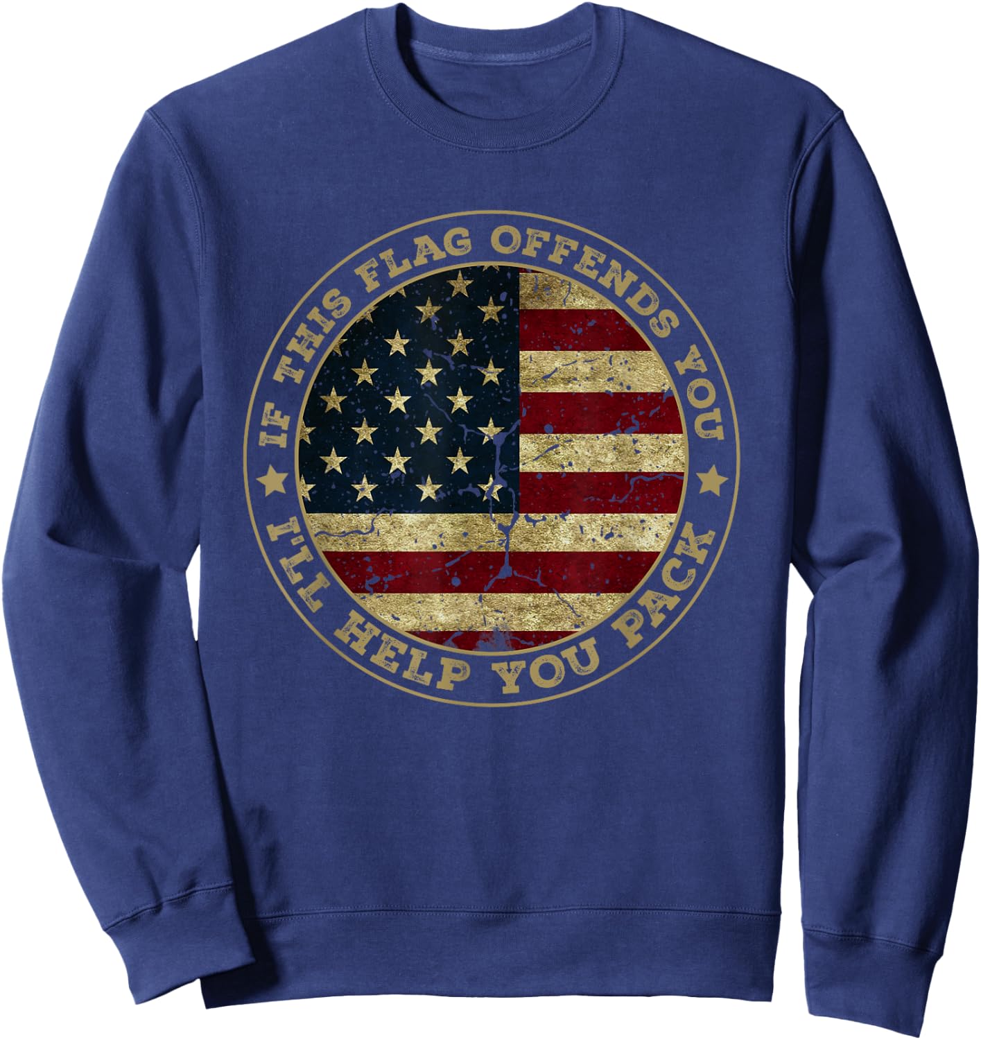 If This Flag Offends You I'll Help You Pack American Flag Sweatshirt - Sweatshirt | Navy