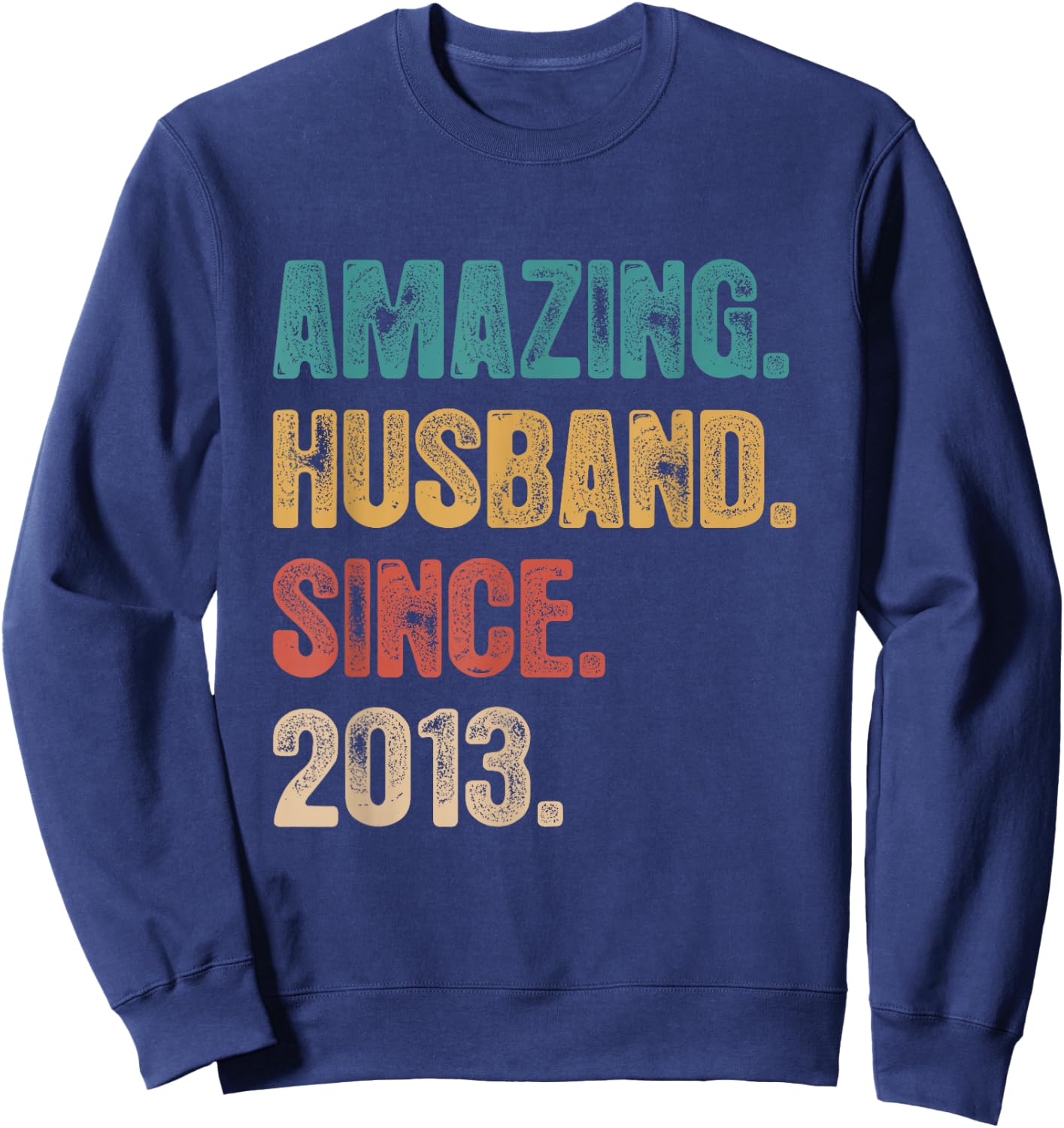 12th Wedding Anniversary Amazing Husband Since 2013 Sweatshirt - Sweatshirt | Navy