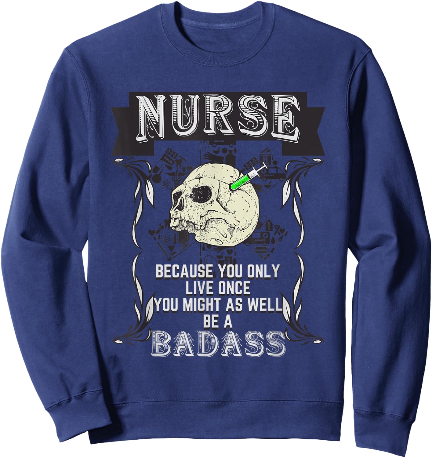Badass Nurse - Medic Doctor Hospital Motivation Sweatshirt - Sweatshirt | Navy