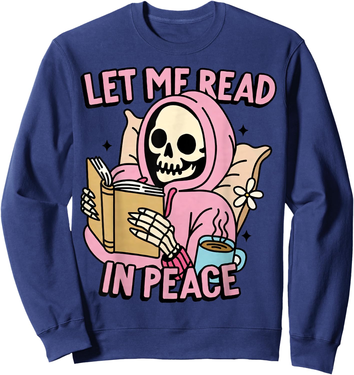 Funny Skeleton Reading Book Lovers Let Me Read In Peace Sweatshirt - Sweatshirt | Navy