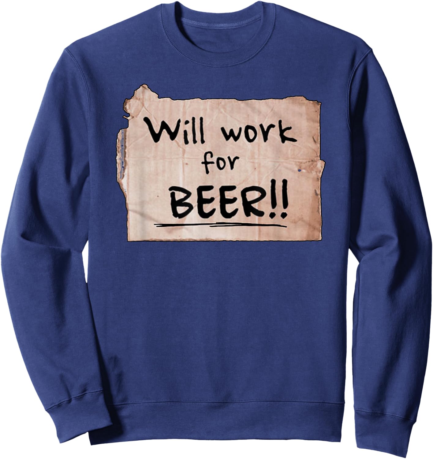 Will Work For Beer - Cardboard Sign 848-0 Sweatshirt - Sweatshirt | Navy