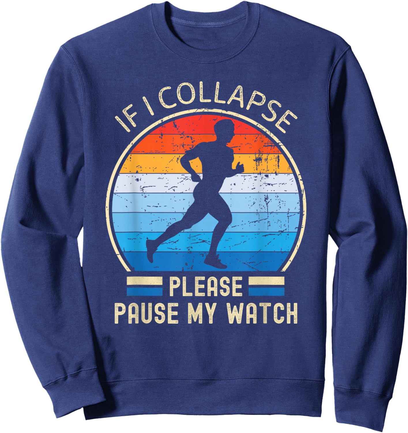 If I Collapse Pause My Watch Running marathon marathoner Sweatshirt - Sweatshirt | Navy