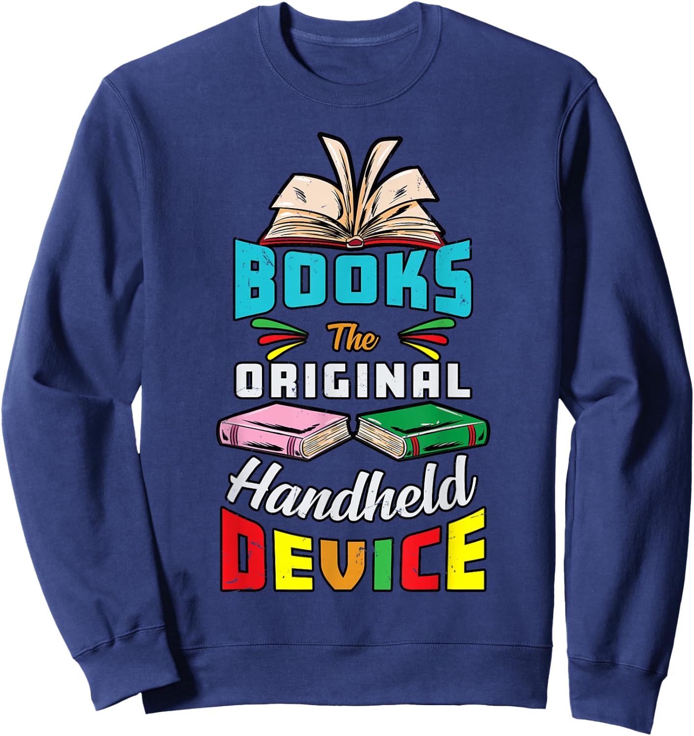 Books The Original Handheld Device Funny Book Lover Sweatshirt - Sweatshirt | Navy