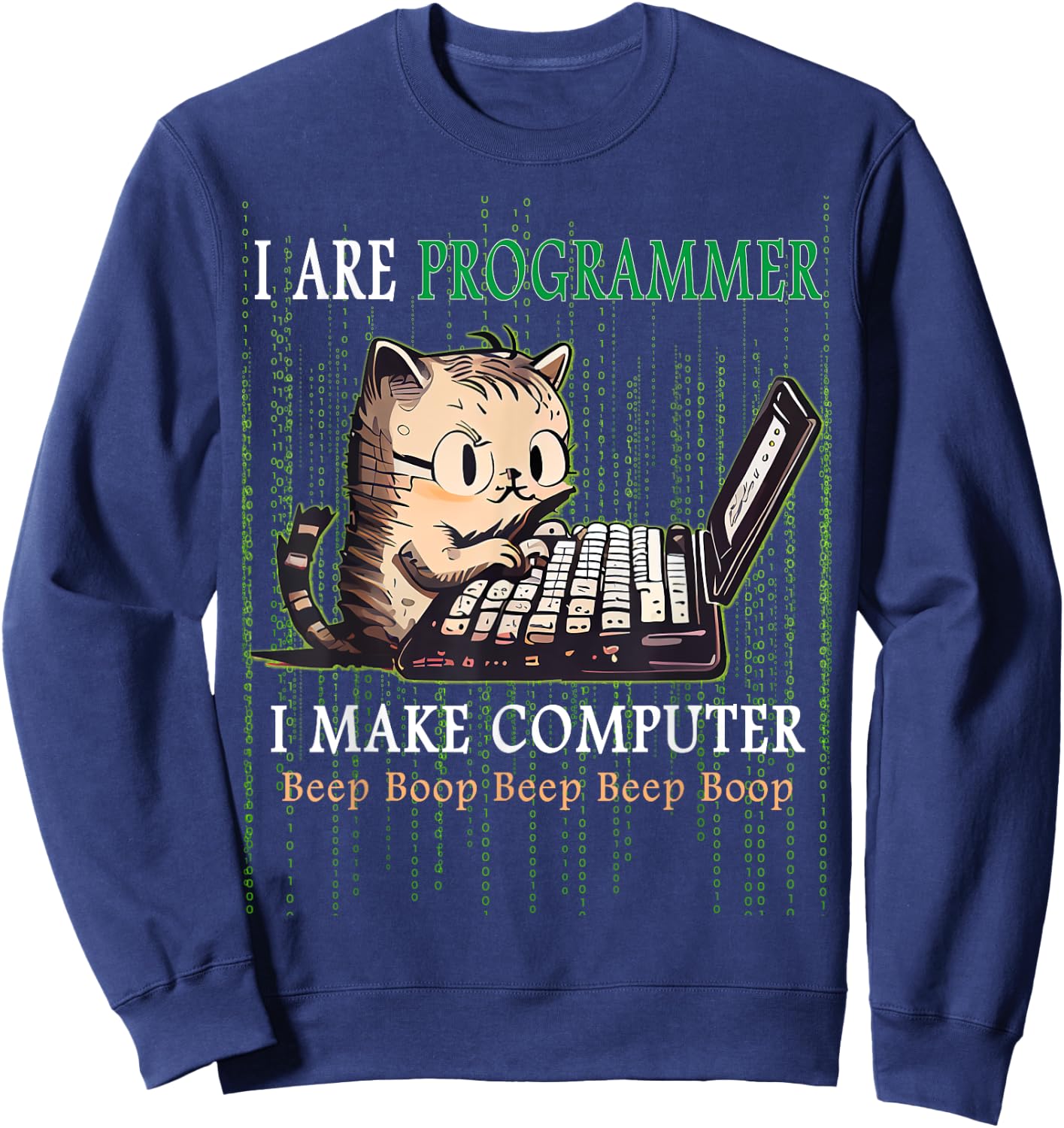 I Are Programmer I Make Computer Beep Boop Cat Lovers Sweatshirt - Sweatshirt | Navy