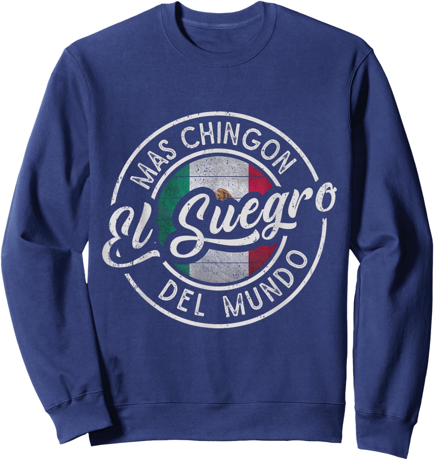 El Suegro Mas Chingón Del Mundo Mexican Father-in-law Sweatshirt - Sweatshirt | Navy