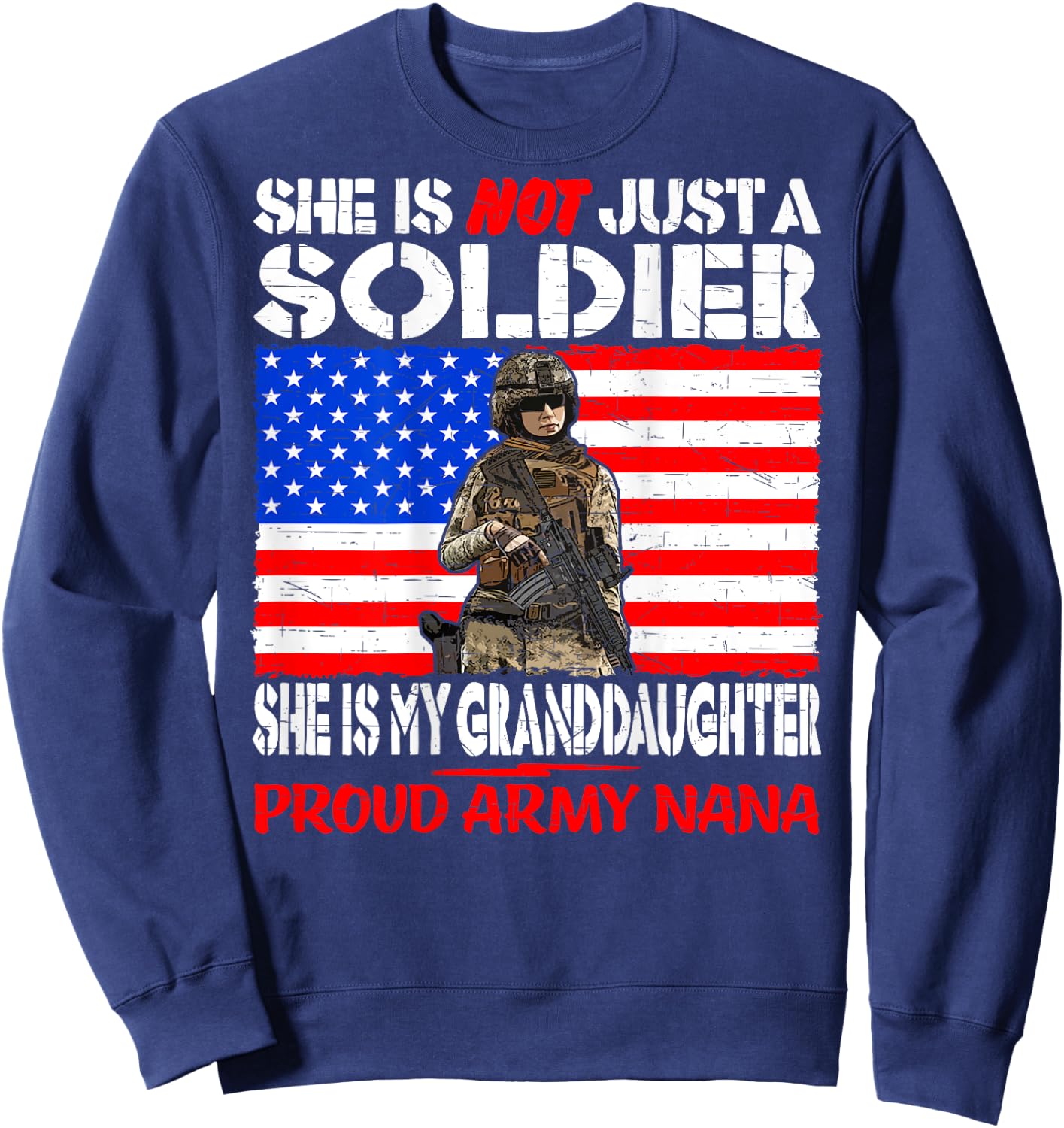My Granddaughter Is A Soldier Proud Army Nana Military Gift Sweatshirt - Sweatshirt | Navy