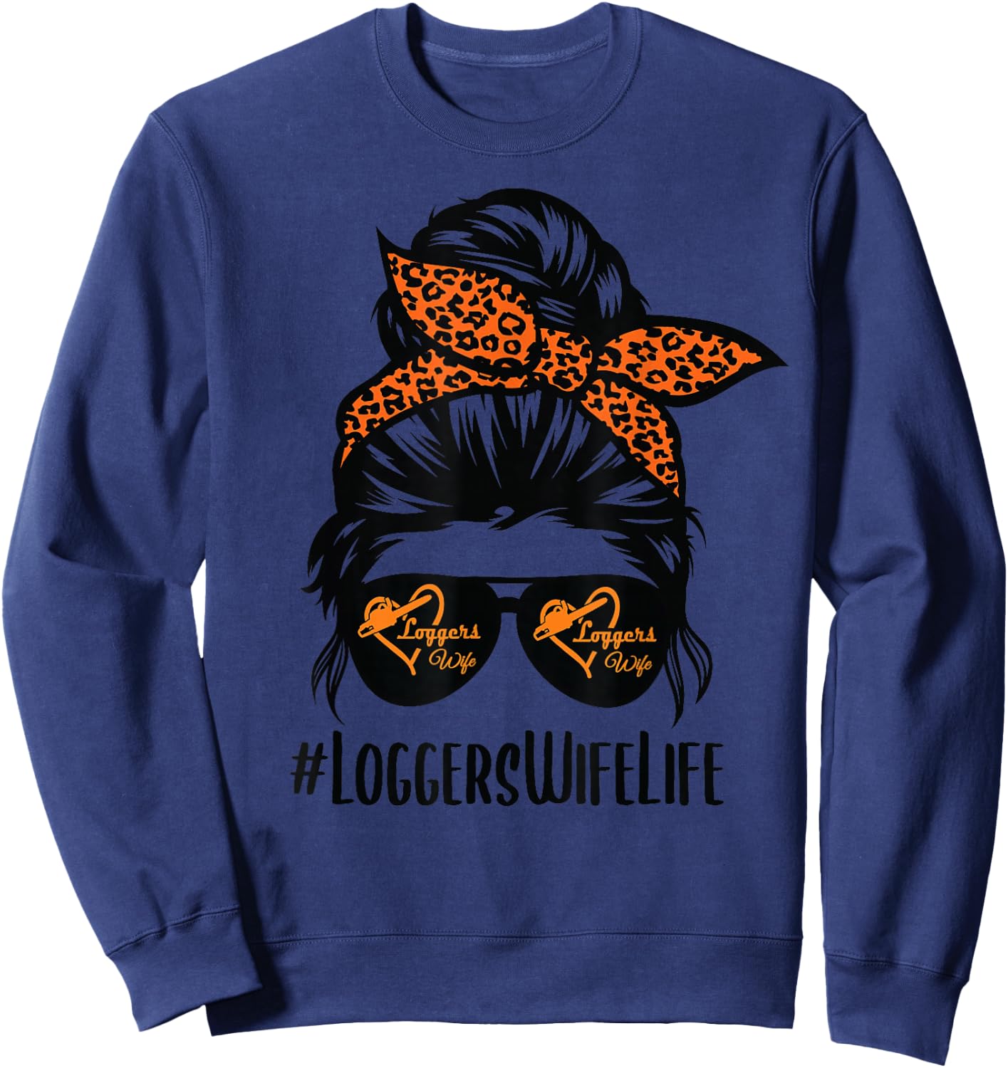 Loggers Wife Life messy bun hair glasses Proud Logger Wife Sweatshirt - Sweatshirt | Navy
