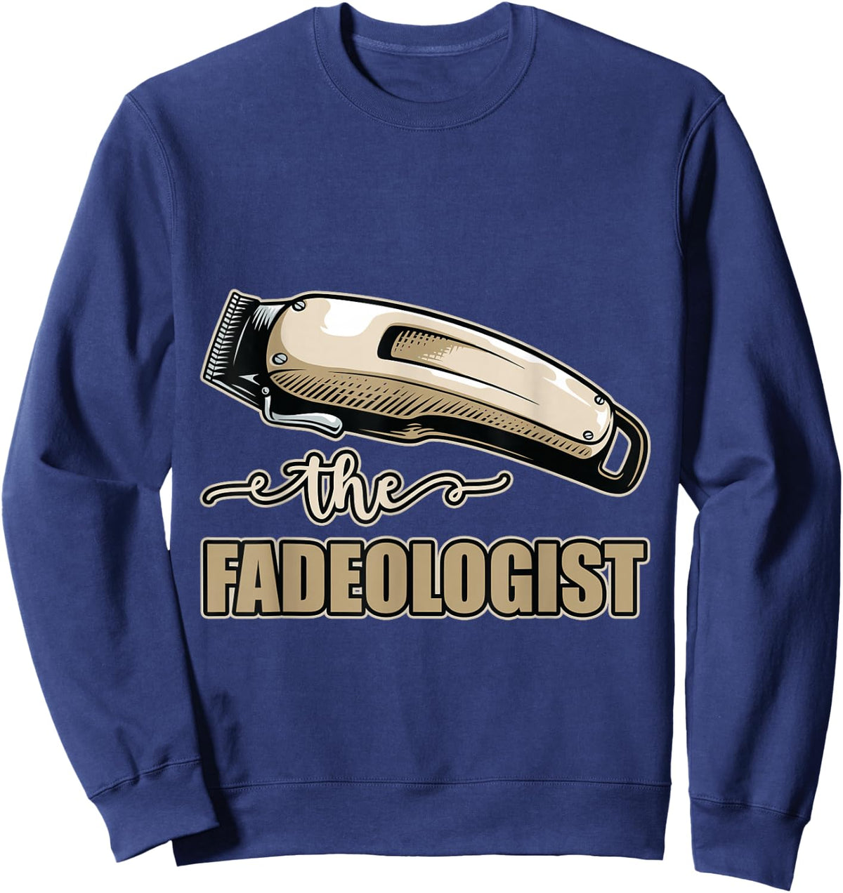 The Fadeologist Funny Barber Hairstyling Hairdresser Sweatshirt - Sweatshirt | Navy