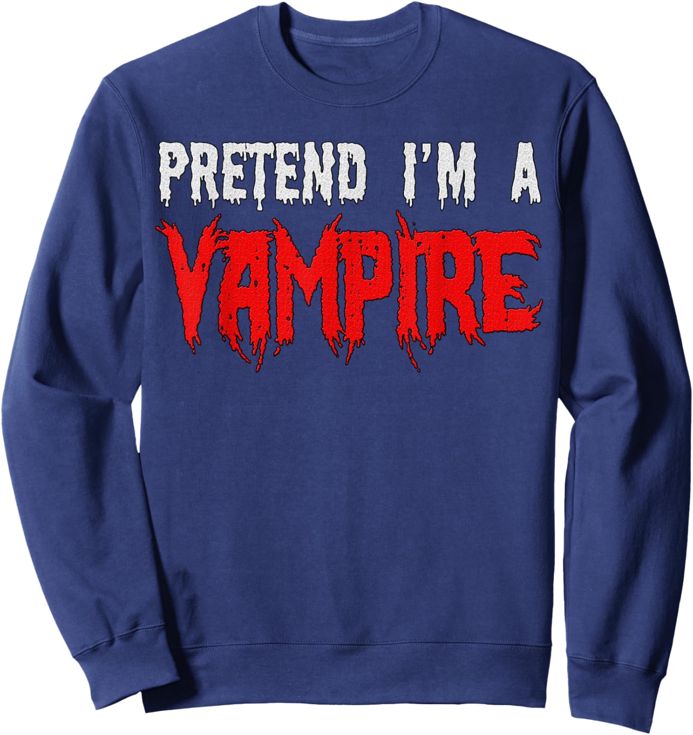 Halloween Funny - Pretend I'm A Vampire Sweatshirt - Sweatshirt | Navy