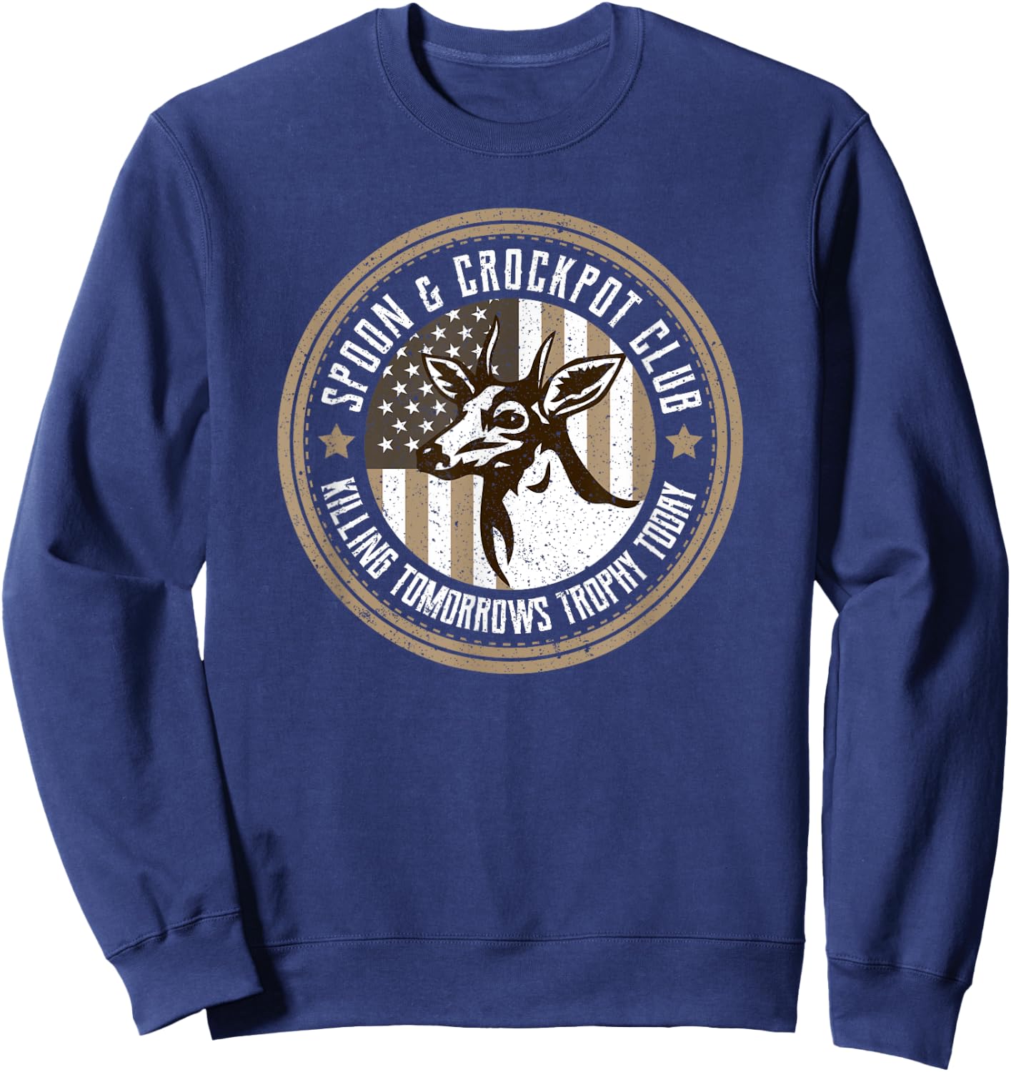 Spoon And Crockpot Club Tomorrow's Trophy Deer Hunting Joke Sweatshirt - Sweatshirt | Navy