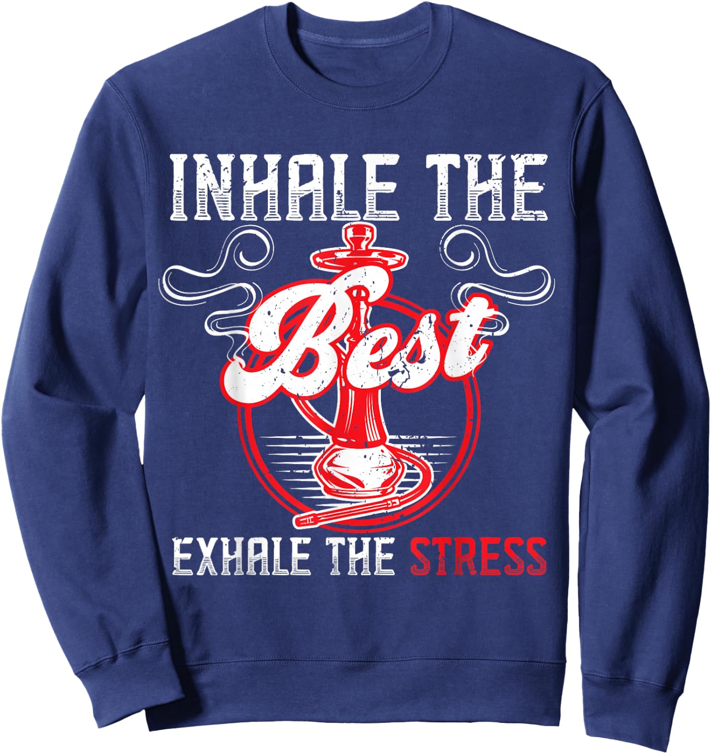 Inhale Exhale Stress Hookah King Water Pipe Smoking Shisha Sweatshirt - Sweatshirt | Navy