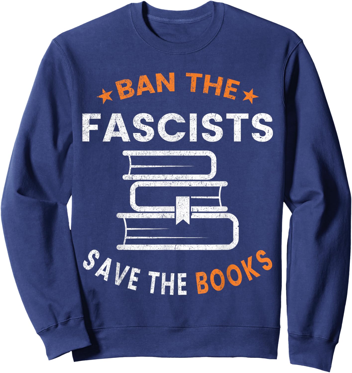 Ban The Fascists Save The Books Funny Book Lover Worm Nerd Sweatshirt - Sweatshirt | Navy