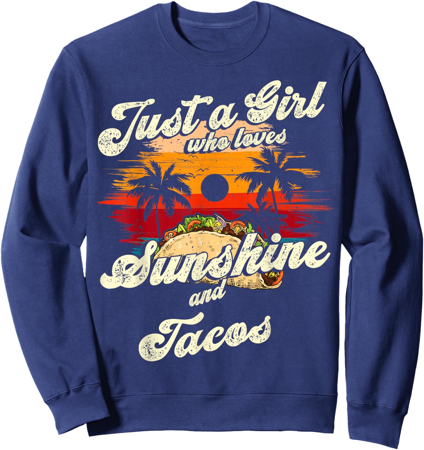 Just a Girl who loves Sunshine and Tacos Sun palm summer Sweatshirt - Sweatshirt | Navy