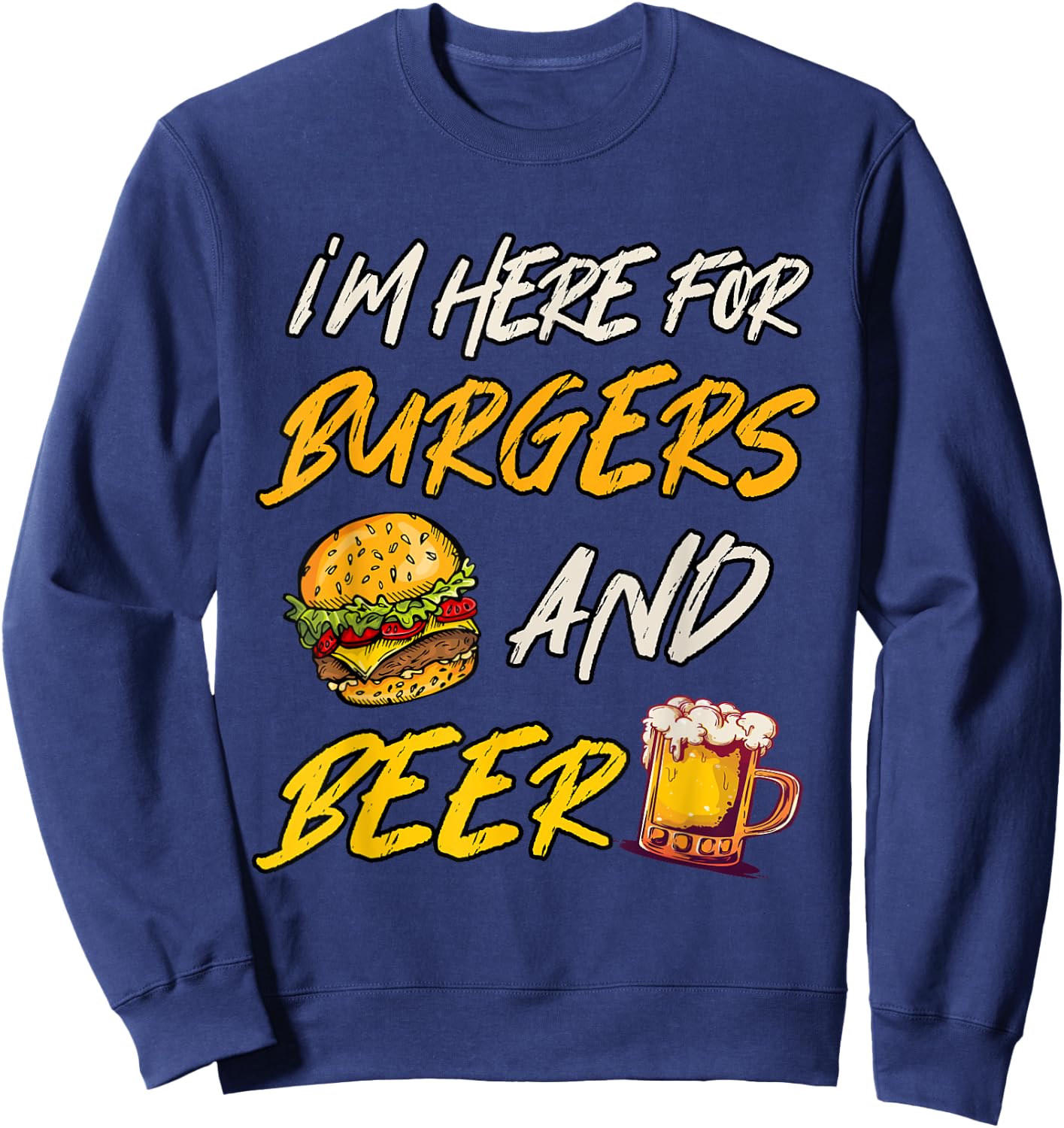 I'm Here For Burgers And Beer Sweatshirt - Sweatshirt | Navy