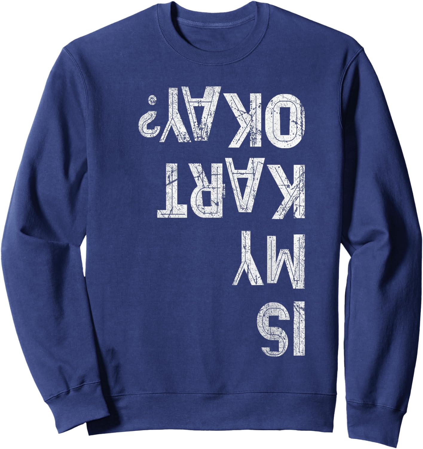 Funny IS MY KART OK Race Team Go Karting Driver Drift Crew Sweatshirt - Sweatshirt | Navy