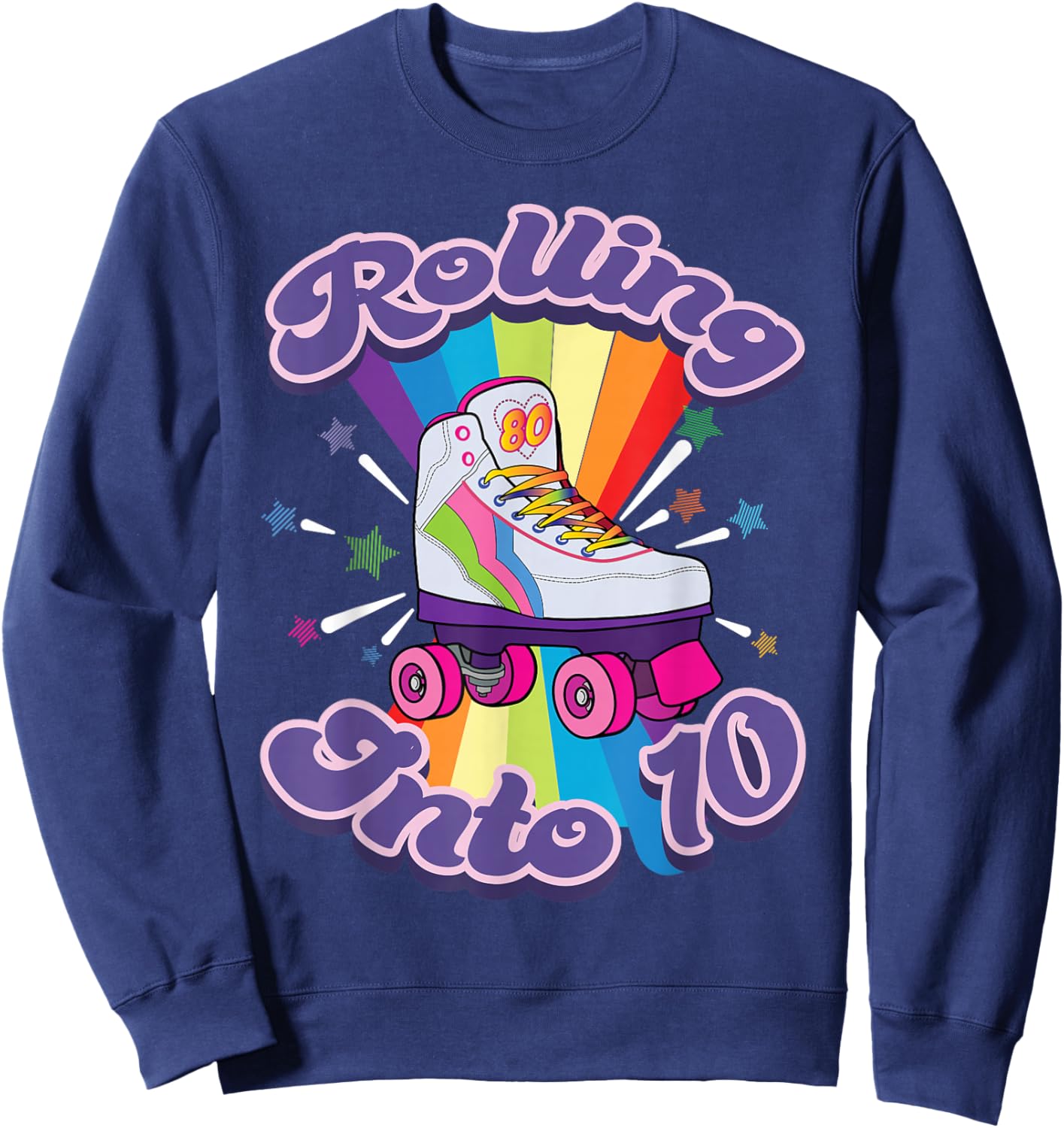 Roller Skating 10 Year Old 10th Birthday Girl Skate 80s Gift Sweatshirt - Sweatshirt | Navy