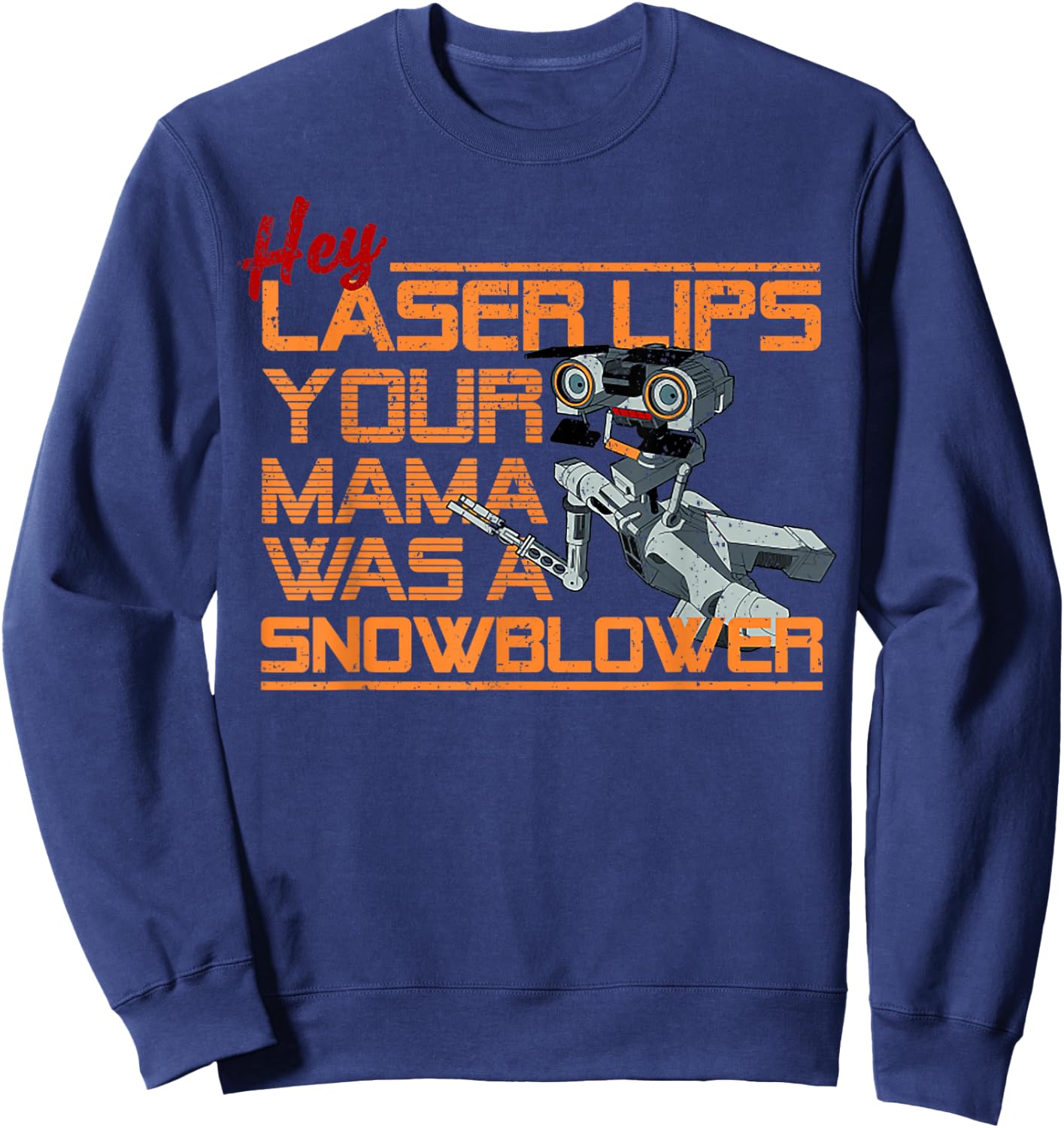 Vintage Hey Laser Lips Your Mama Was A Snowblower! Sweatshirt - Sweatshirt | Navy