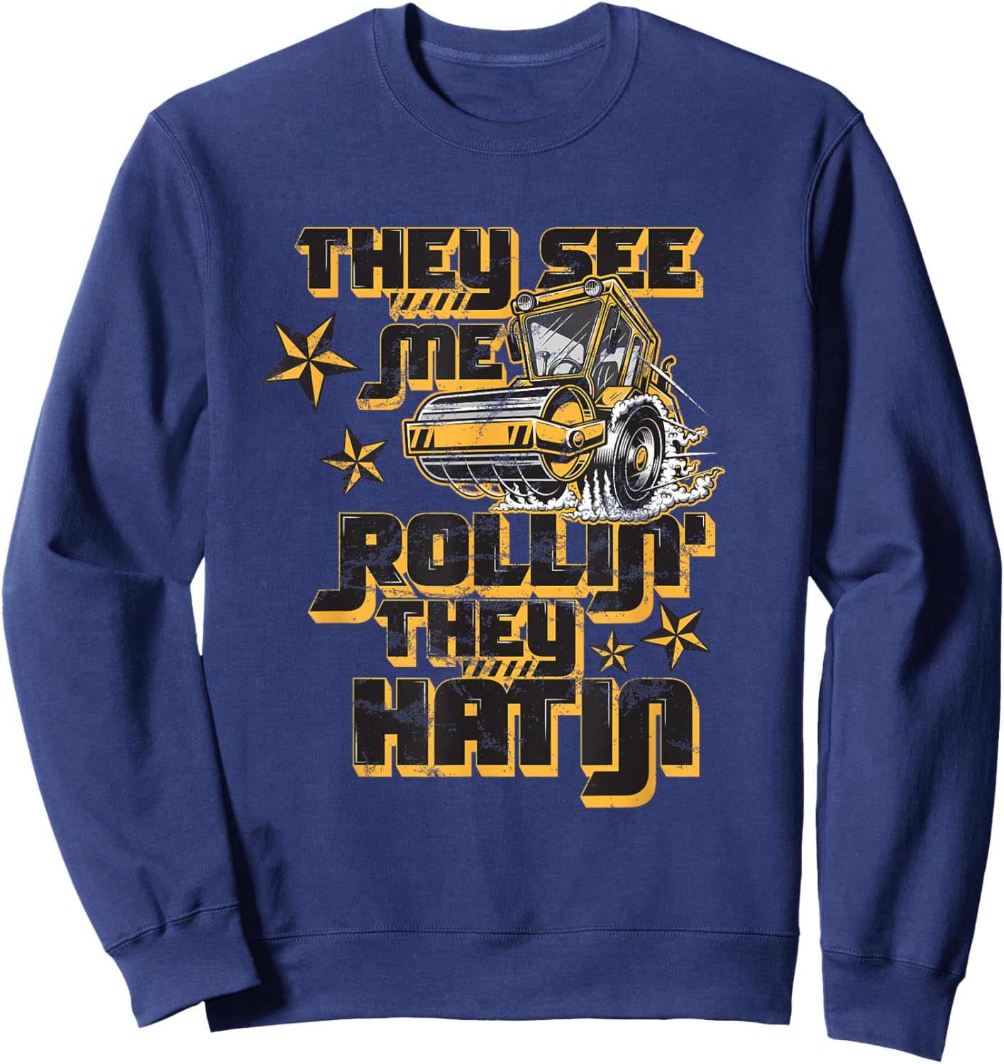 Vibratory Roller They See Me Rollin They Hatin Road-Roller Sweatshirt - Sweatshirt | Navy