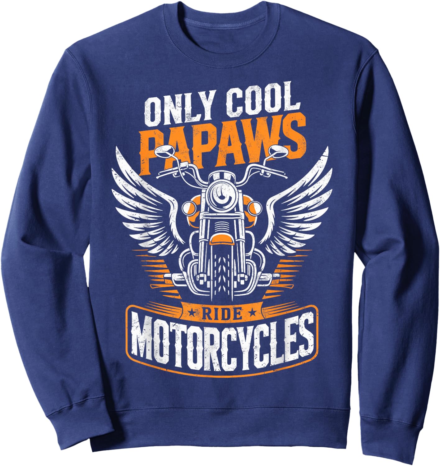 Only Cool Papaws Ride Motorcycles Biker Dad Riding Lover Sweatshirt - Sweatshirt | Navy