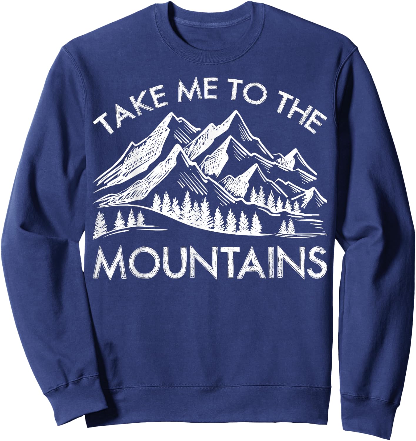 Take Me To The Mountains Hiking Shirt Trail Hiking Lovers Sweatshirt - Sweatshirt | Navy
