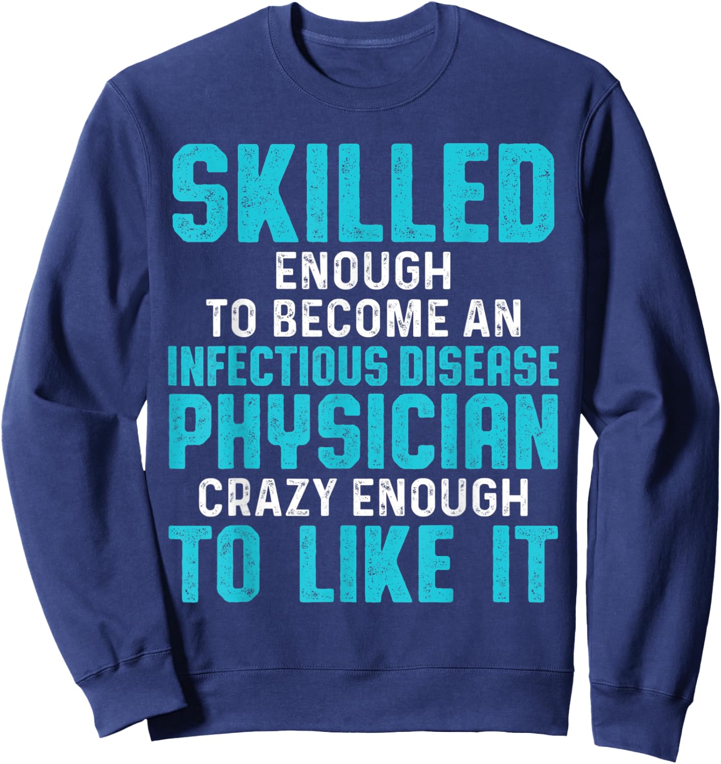 Infectious Disease Physician MD Doctor Sweatshirt - Sweatshirt | Navy