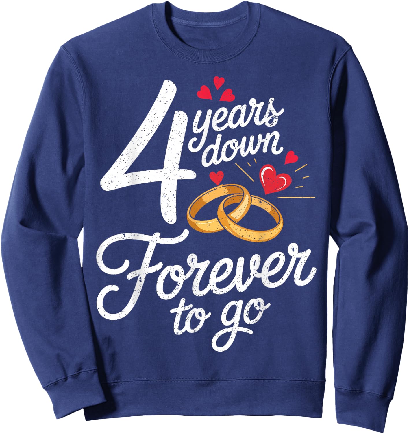 4 Years Down Forever to Go Together 4th Wedding Anniversary Sweatshirt - Sweatshirt | Navy