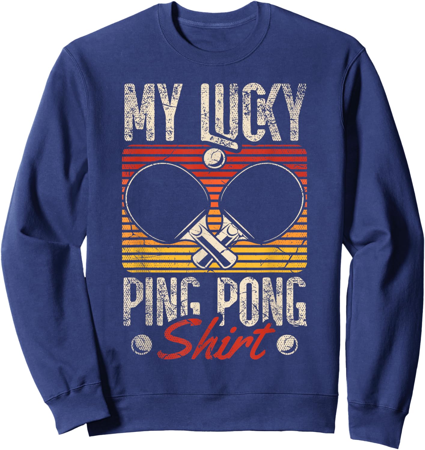 My Lucky Ping Pong Shirt for a Ping Pong Player Table tennis Sweatshirt - Sweatshirt | Navy