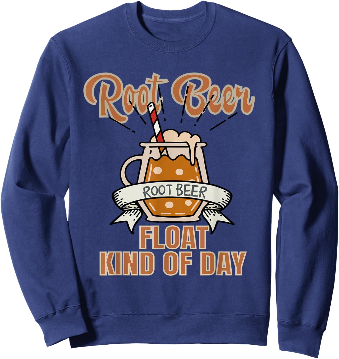Root Beer Float Kind Of Day Sweatshirt - Sweatshirt | Navy