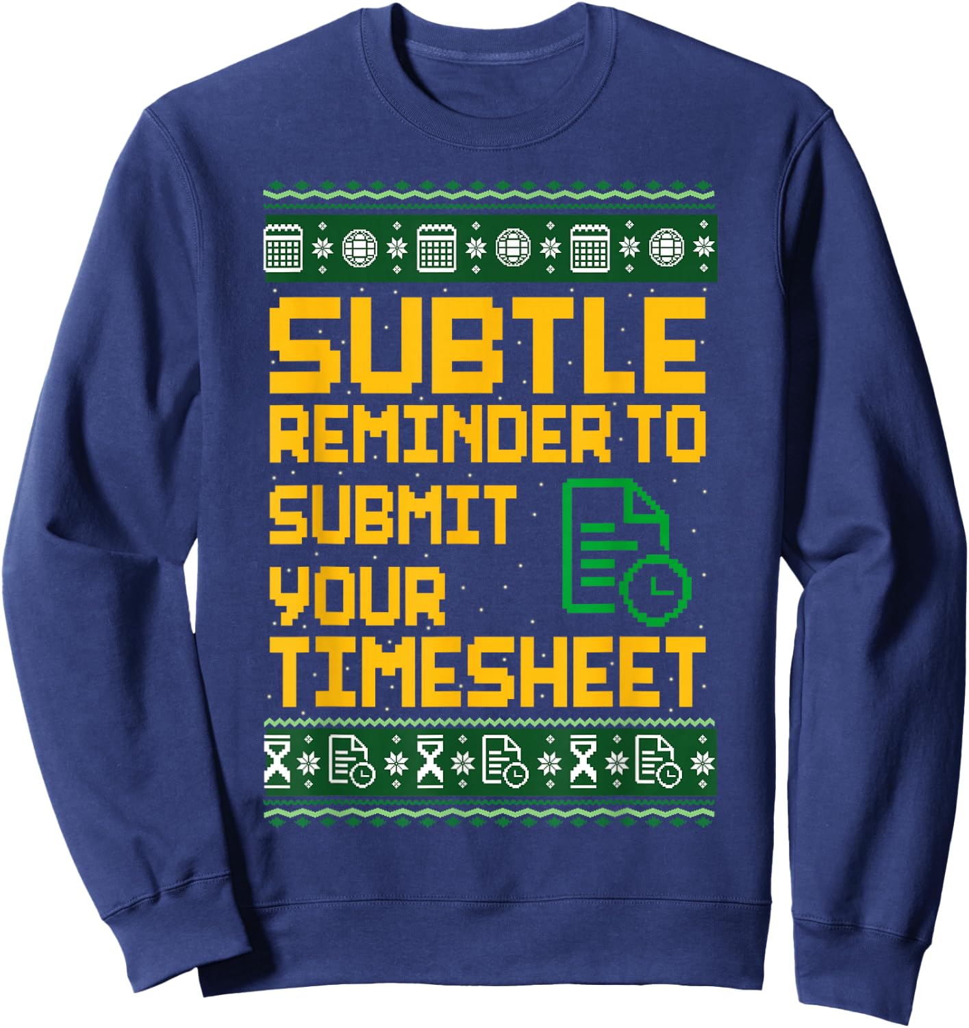 Subtle Reminder to Submit Your Timesheet Ugly Christmas Sweatshirt - Sweatshirt | Navy