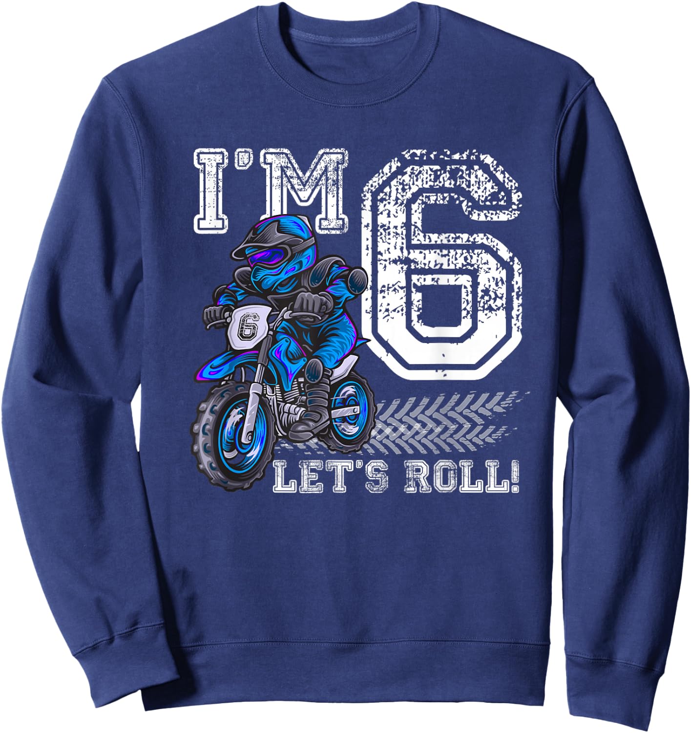 I'm 6 Let's Roll 6th Birthday Dirt Bike Motocross Kids Sweatshirt - Sweatshirt | Navy