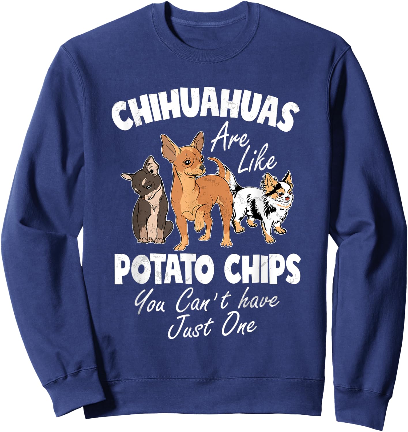 Funny Chihuahua Shirt Women Funny Chihuahua Gifts Chihuahuas Sweatshirt - Sweatshirt | Navy
