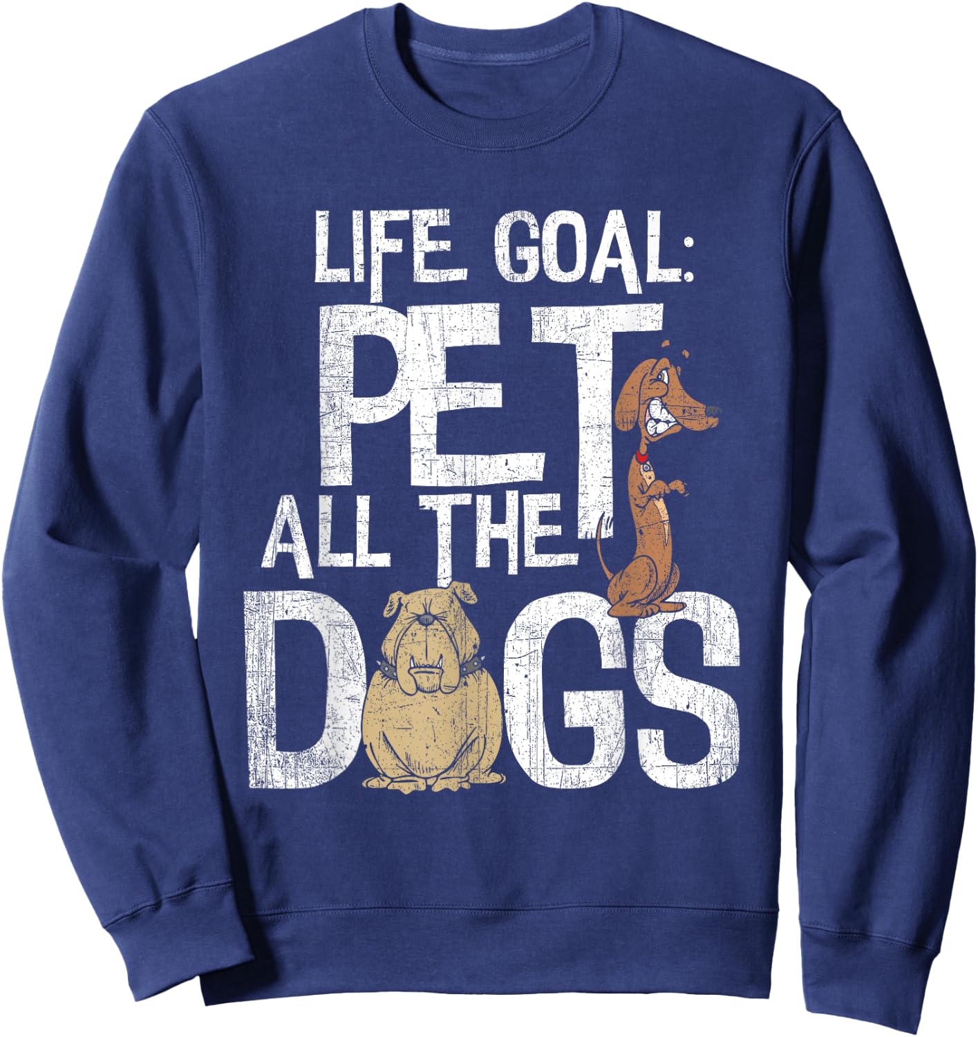 Life Goal Pet All The Dogs Shirt - Funny Dog Lover Gift Men Women Kids Sweatshirt - Sweatshirt | Navy