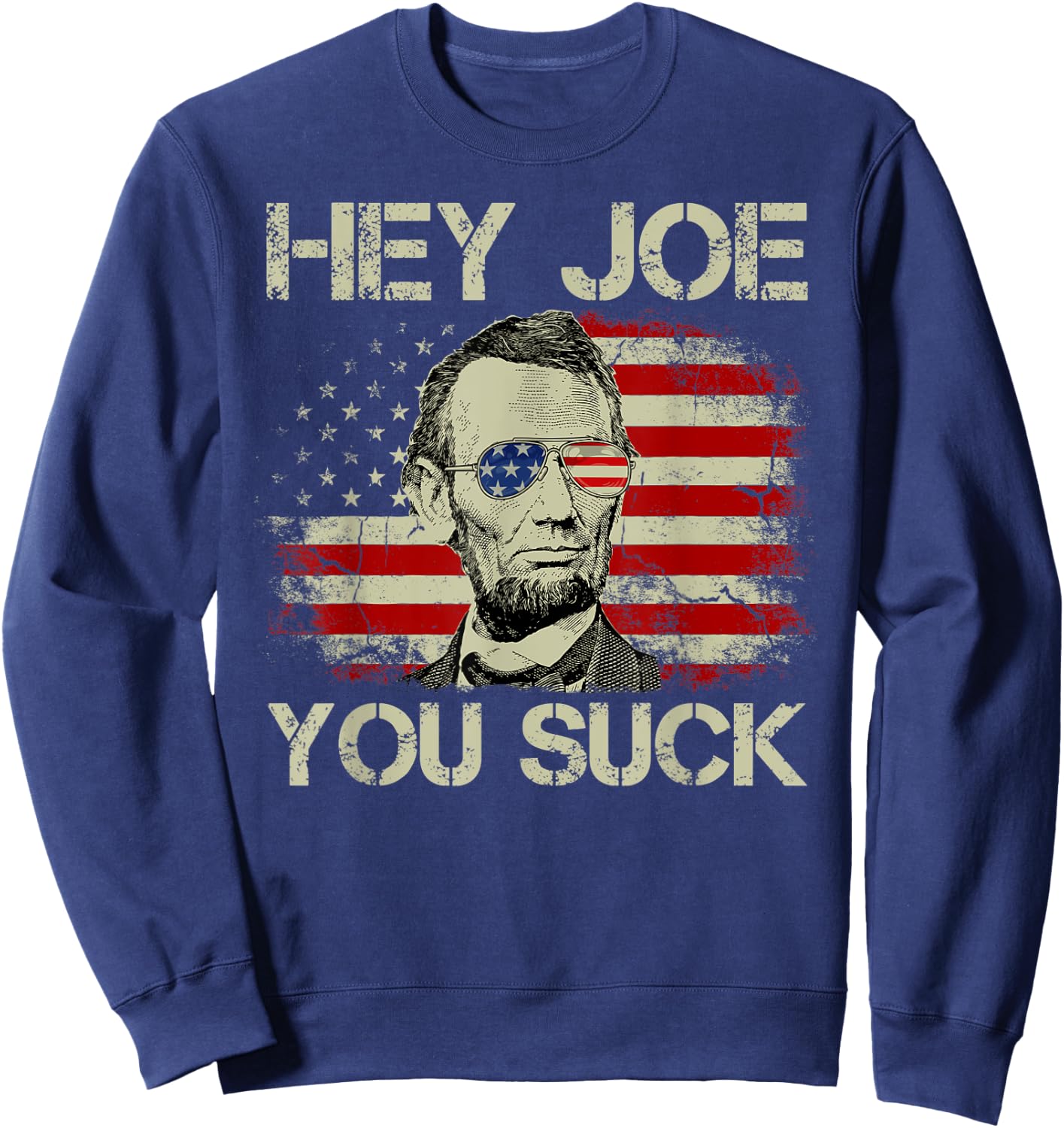 Vintage American Flag Abraham Abe Lincoln Hey Joe You Suck Men Sweatshirt - Sweatshirt | Navy