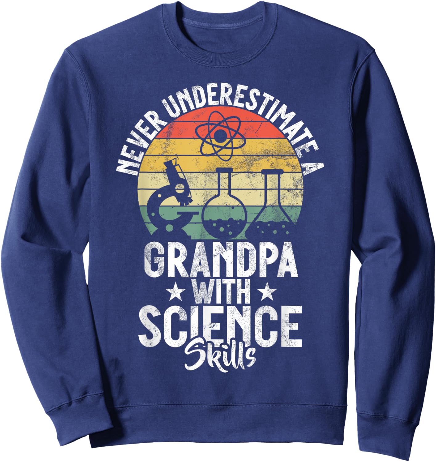 Never underestimate a Grandpa with Science Skills Scientist Sweatshirt - Sweatshirt | Navy