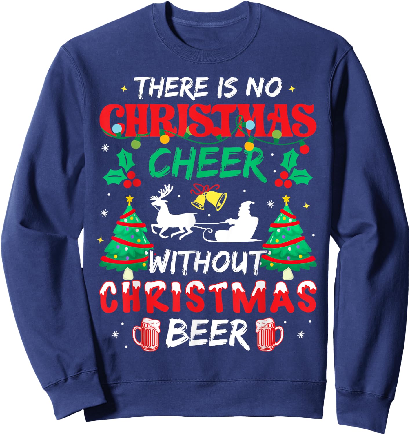 There is No Christmas Cheer Without Christmas Beer Drinking Sweatshirt - Sweatshirt | Navy