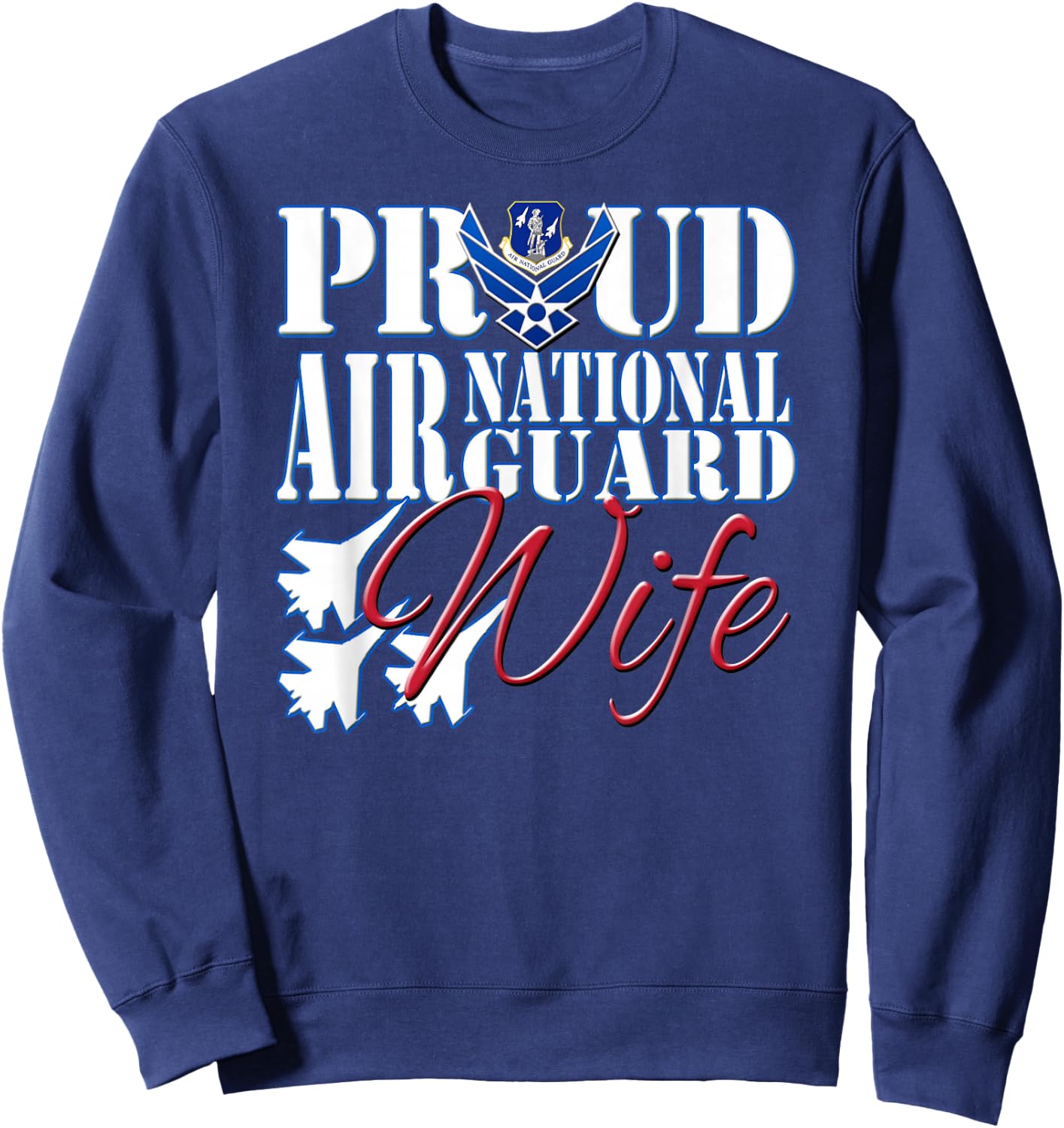 Proud Air National Guard Wife Shirt Air Force Military Sweatshirt - Sweatshirt | Navy