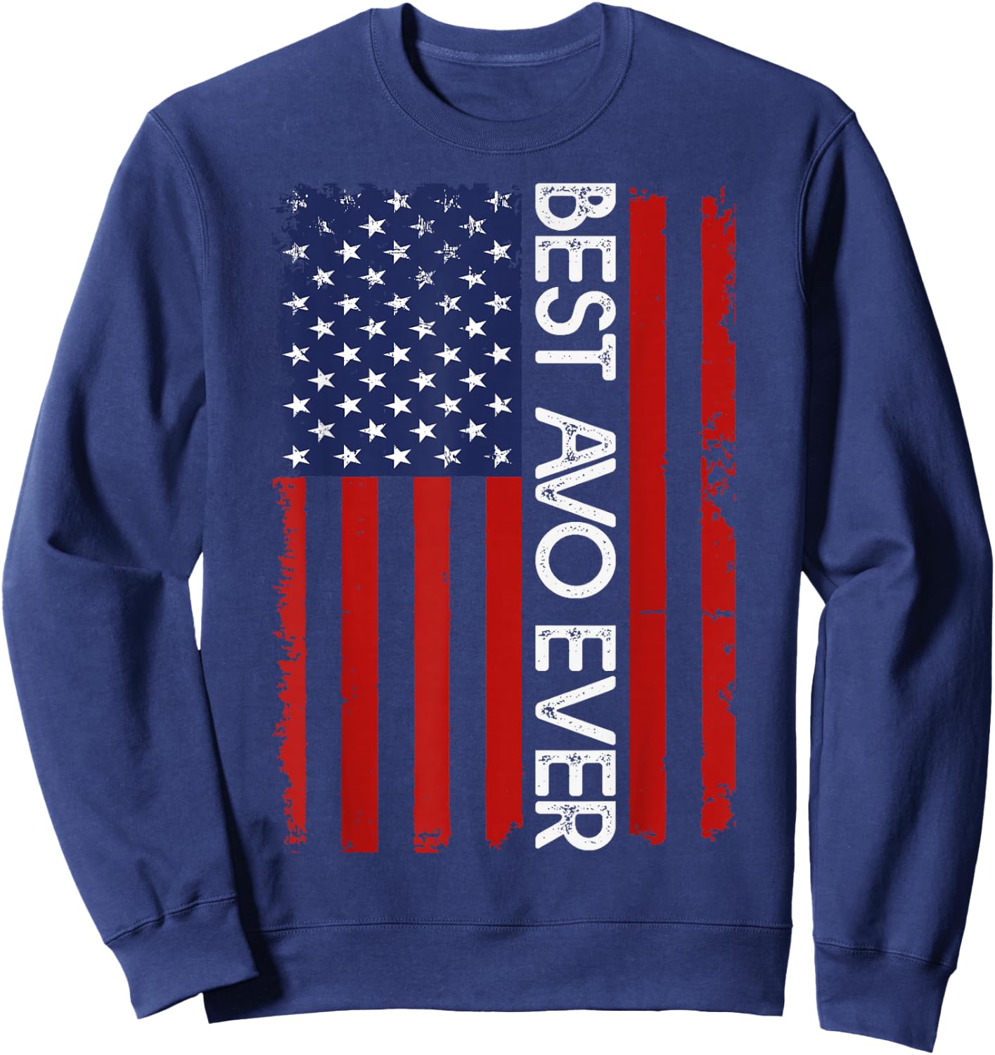 Best AVO Ever Vintage American Flag Fathers Day Sweatshirt - Sweatshirt | Navy