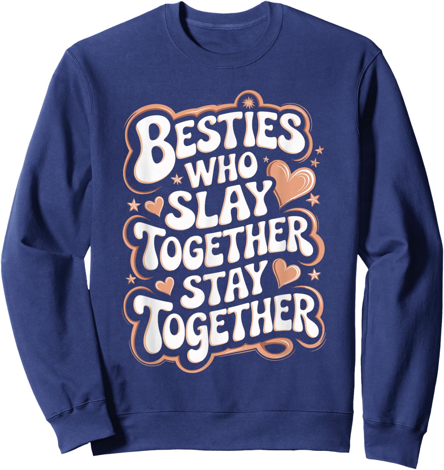 Slay Together Besties Best Friend Matching Friends Bestie Sweatshirt - Sweatshirt | Navy