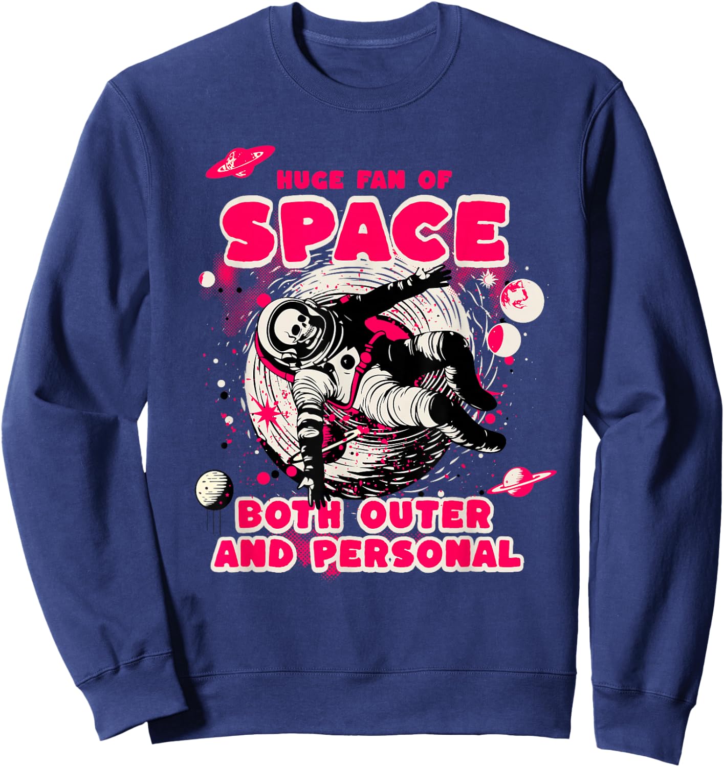Huge Fan of Space Both Outer and Personal Funny Astronaut Sweatshirt - Sweatshirt | Navy