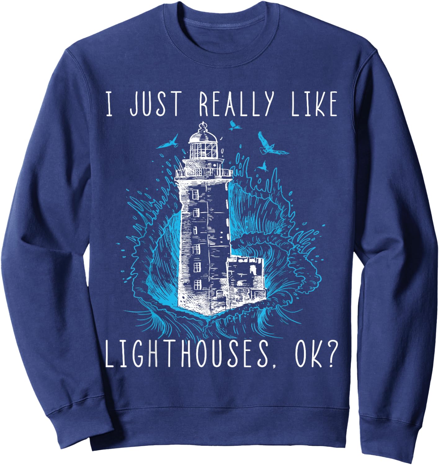 Lighthouse I Just Really Like Lighthouses Seagull Boating Sweatshirt - Sweatshirt | Navy