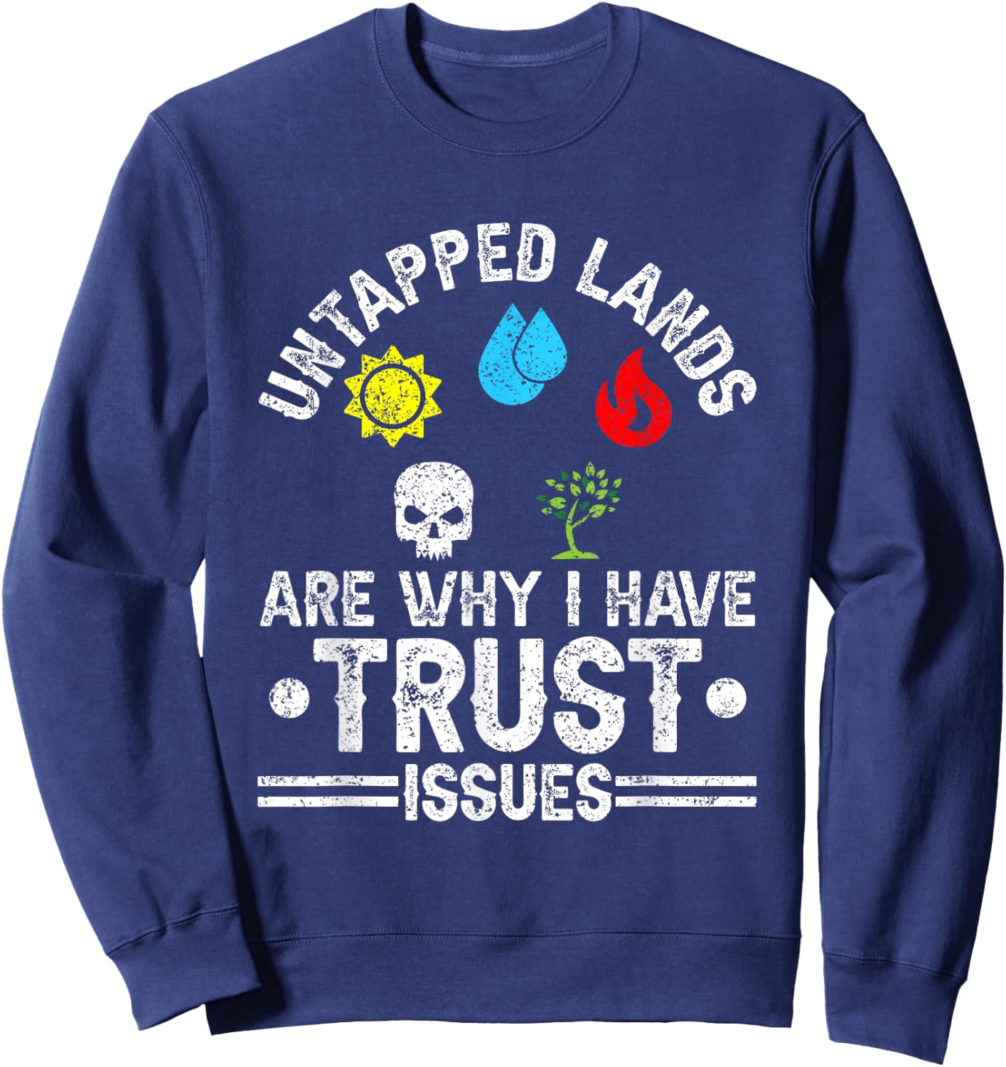 Untapped Lands Trust Issues Funny Magic Geek TCG Sweatshirt - Sweatshirt | Navy