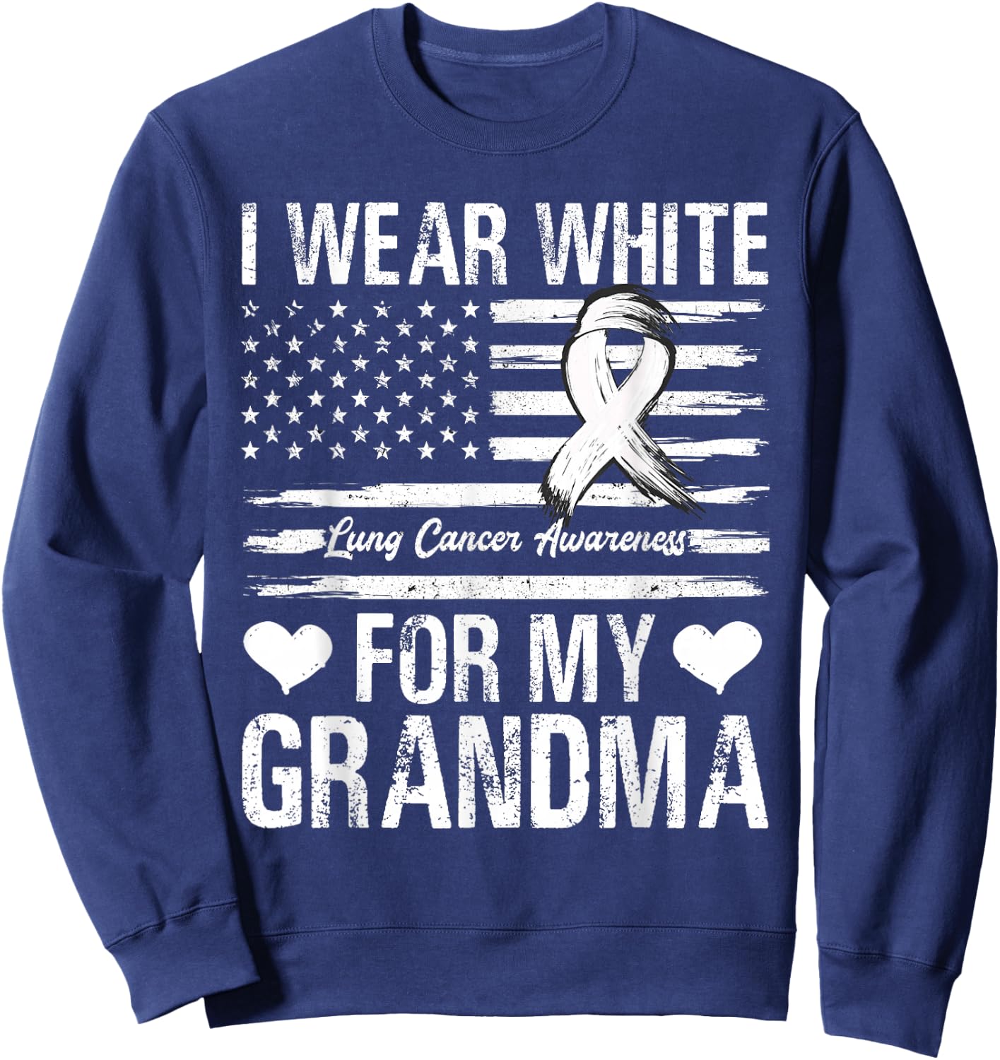 I Wear White For My Grandma Lung Cancer Awareness Flag Sweatshirt - Sweatshirt | Navy