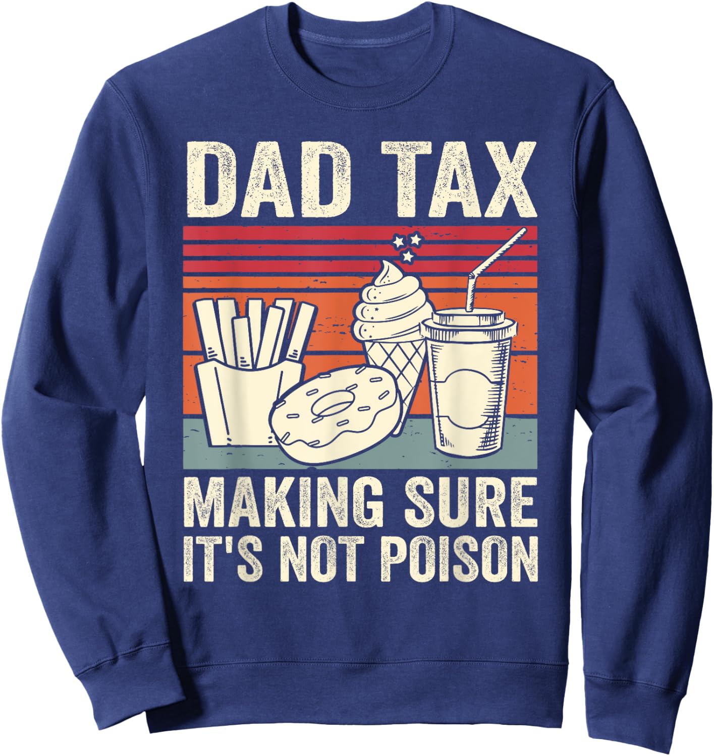 Dad Tax Making Sure It's Not Poison Men Funny Father's Day Sweatshirt - Sweatshirt | Navy