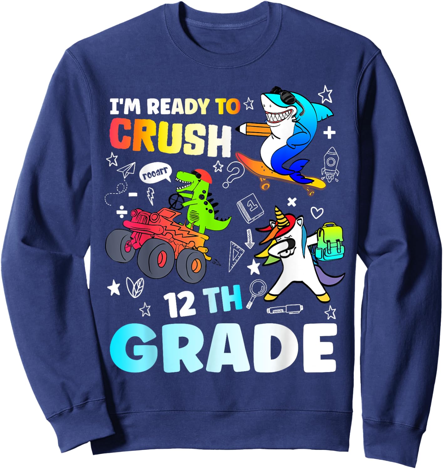 I'm Ready to Crush 12th Grade Funny Back To School Sweatshirt - Sweatshirt | Navy