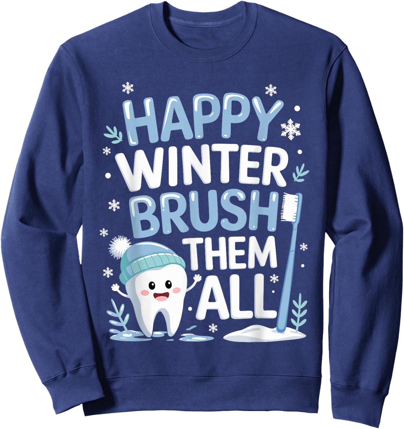 Happy Winter Brush Them All Teeth Dental Dentist Christmas Sweatshirt - Sweatshirt | Navy