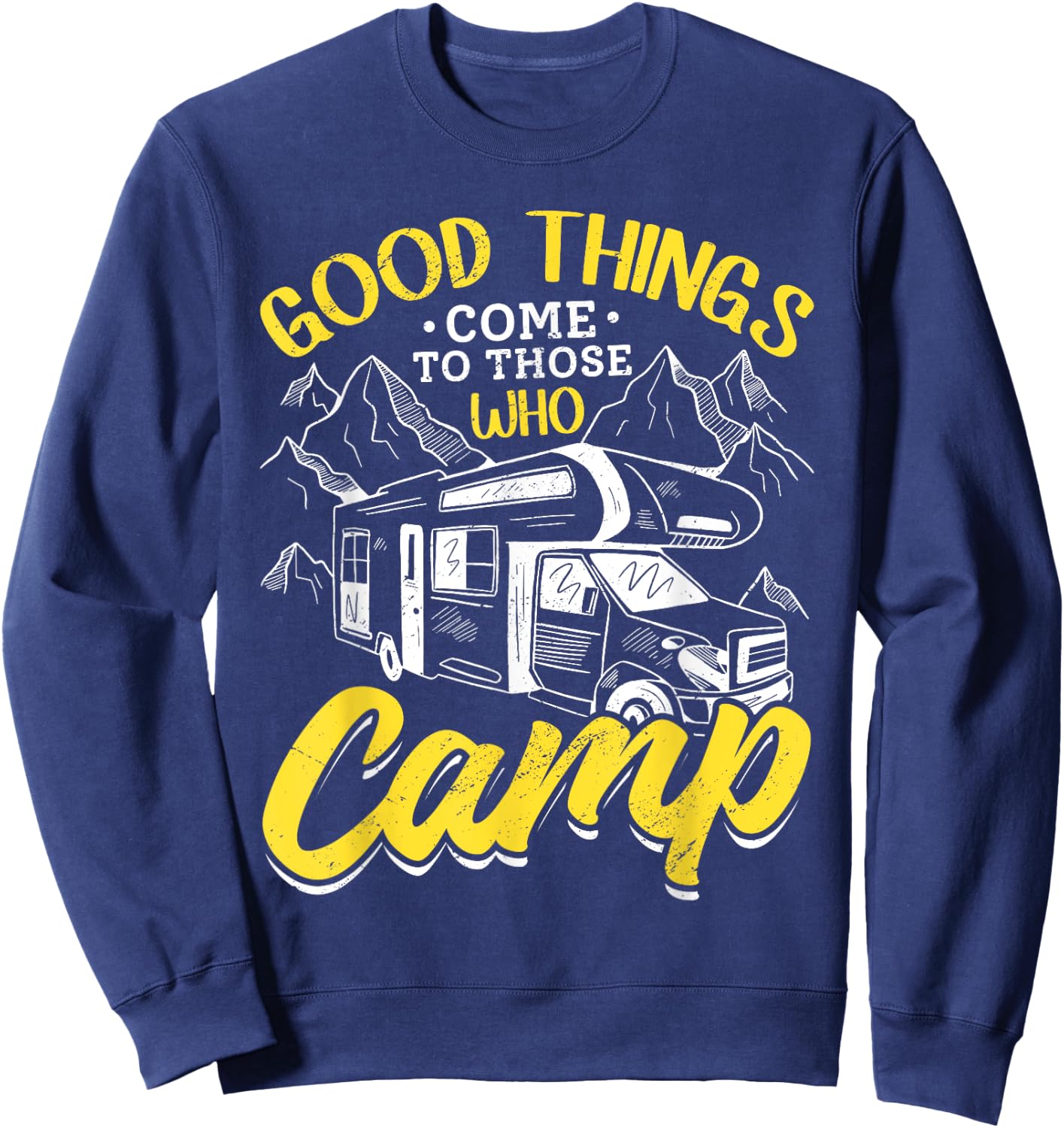 Camping RV Good Thinks come to those who Camp Sweatshirt - Sweatshirt | Navy